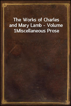 The Works of Charles and Mary Lamb - Volume 1Miscellaneous Prose