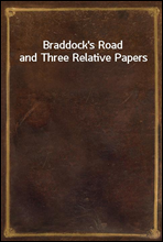 Braddock`s Road and Three Relative Papers
