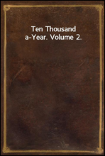 Ten Thousand a-Year. Volume 2.