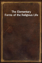 The Elementary Forms of the Religious Life