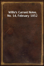 Willis`s Current Notes, No. 14, February 1852