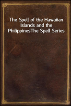 The Spell of the Hawaiian Islands and the PhilippinesThe Spell Series