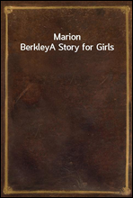 Marion BerkleyA Story for Girls