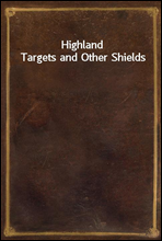Highland Targets and Other Shields