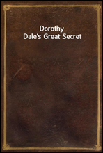 Dorothy Dale`s Great Secret