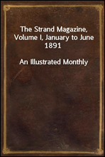 The Strand Magazine, Volume I, January to June 1891An Illustrated Monthly