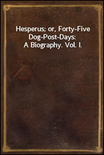 Hesperus; or, Forty-Five Dog-Post-Days