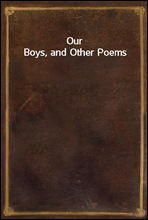 Our Boys, and Other Poems