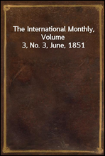 The International Monthly, Volume 3, No. 3, June, 1851