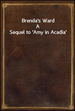 Brenda's WardA Sequel to 'Amy in Acadia'