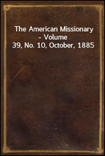 The American Missionary - Volume 39, No. 10, October, 1885