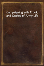 Campaigning with Crook, and Stories of Army Life