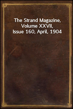 The Strand Magazine, Volume XXVII, Issue 160, April, 1904