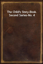 The Child`s Story-Book. Second Series-No. 4