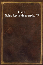 Christ Going Up to HeavenNo. 47