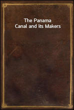 The Panama Canal and its Makers