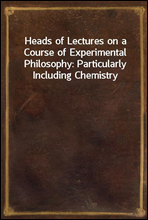 Heads of Lectures on a Course of Experimental Philosophy