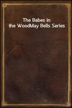The Babes in the WoodMay Bells Series