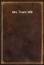 Mrs. Tree's Will
