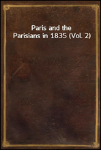 Paris and the Parisians in 1835 (Vol. 2)
