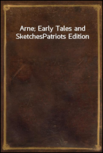Arne; Early Tales and SketchesPatriots Edition