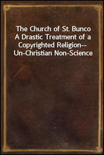 The Church of St. BuncoA Drastic Treatment of a Copyrighted Religion-- Un-Christian Non-Science