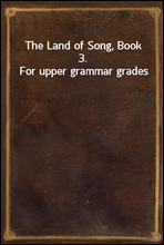 The Land of Song, Book 3. For upper grammar grades