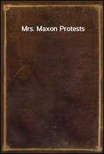 Mrs. Maxon Protests