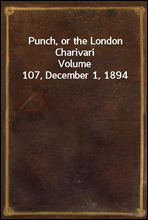 Punch, or the London CharivariVolume 107, December 1, 1894