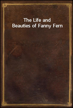 The Life and Beauties of Fanny Fern