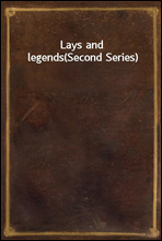 Lays and legends(Second Series)