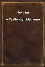 NarcissusA Twelfe Night Merriment