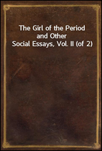 The Girl of the Period and Other Social Essays, Vol. II (of 2)