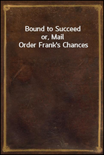 Bound to Succeedor, Mail Order Frank's Chances