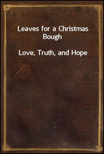 Leaves for a Christmas BoughLove, Truth, and Hope