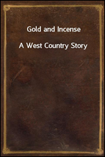 Gold and IncenseA West Country Story