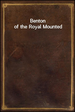 Benton of the Royal Mounted