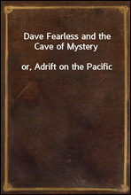 Dave Fearless and the Cave of Mysteryor, Adrift on the Pacific