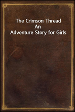 The Crimson ThreadAn Adventure Story for Girls