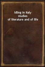 Idling in Italystudies of literature and of life