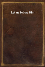 Let us follow Him