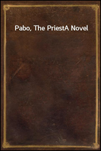 Pabo, The PriestA Novel
