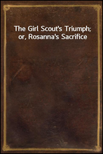 The Girl Scout's Triumph; or, Rosanna's Sacrifice