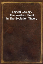Illogical GeologyThe Weakest Point in The Evolution Theory