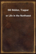 Bill Biddon, Trapperor Life in the Northwest