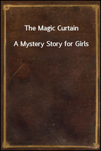 The Magic CurtainA Mystery Story for Girls