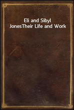 Eli and Sibyl JonesTheir Life and Work