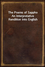 The Poems of SapphoAn Interpretative Rendition into English