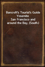 Bancroft's Tourist's Guide YosemiteSan Francisco and around the Bay, (South.)