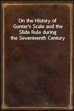 On the History of Gunter's Scale and the Slide Rule during the Seventeenth Century